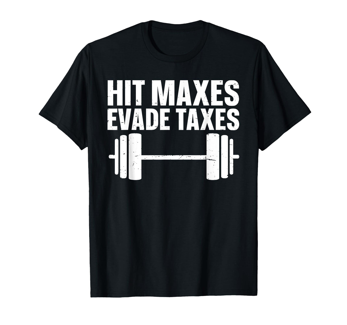 Hit Maxes Evade Taxes T-Shirt