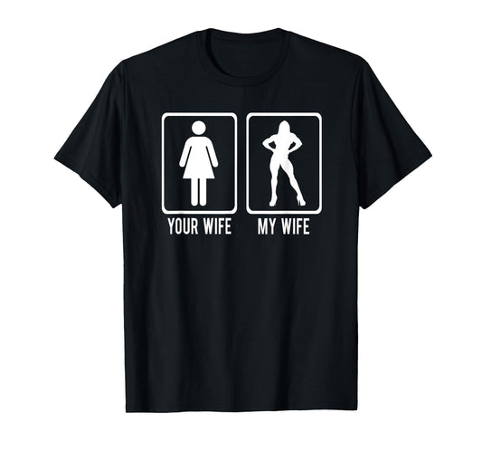 YOUR WIFE Vs MY WIFE Weightlifting Bodybuilder Meme T-Shirt