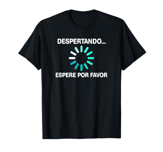 Despertando Español Humor Quote Men Women Funny Spanish T-Shirt