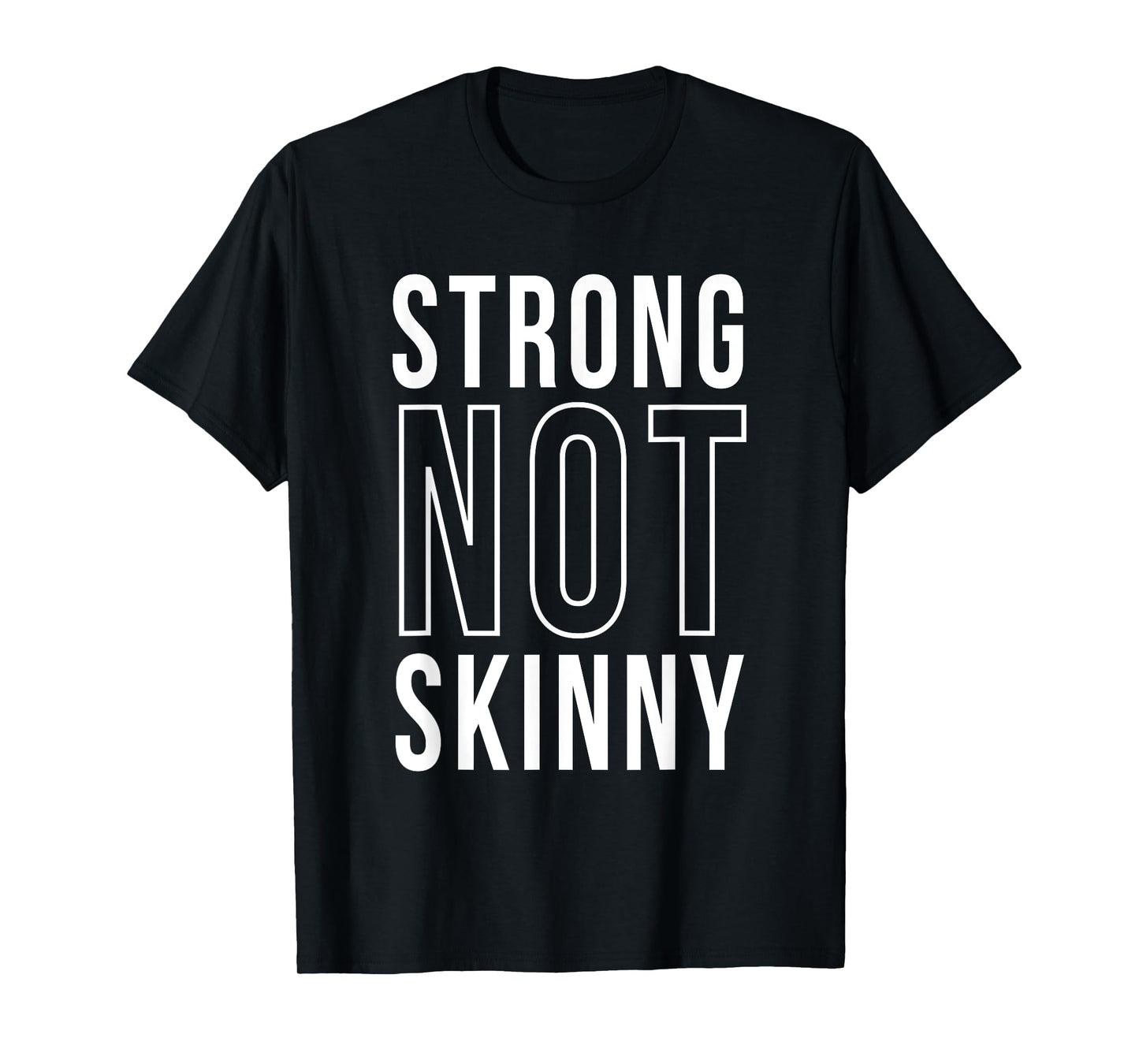Strong Not Skinny Feminism Exercise Workout Strength Health T-Shirt