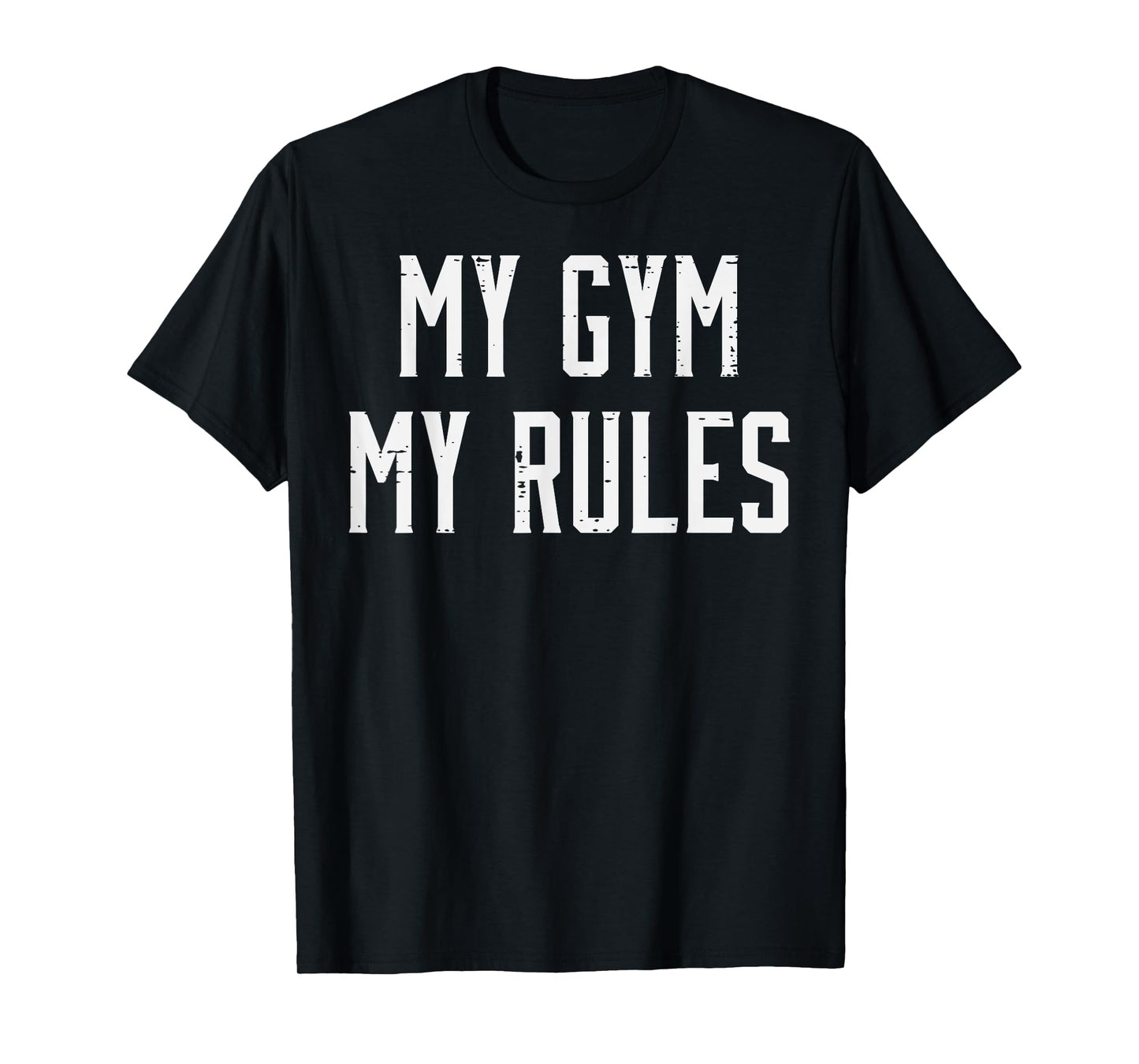 My Gym My Rules Workout Training Exercise Fitness Men Women T-Shirt