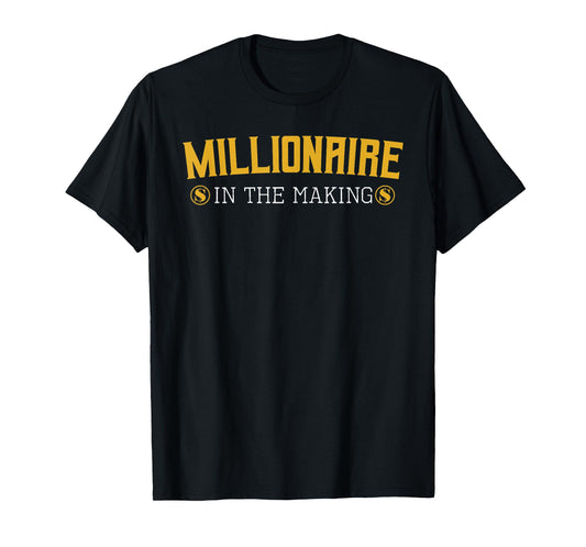 Millionaire in The Making Entrepreneur Hustler Money Cash T-Shirt