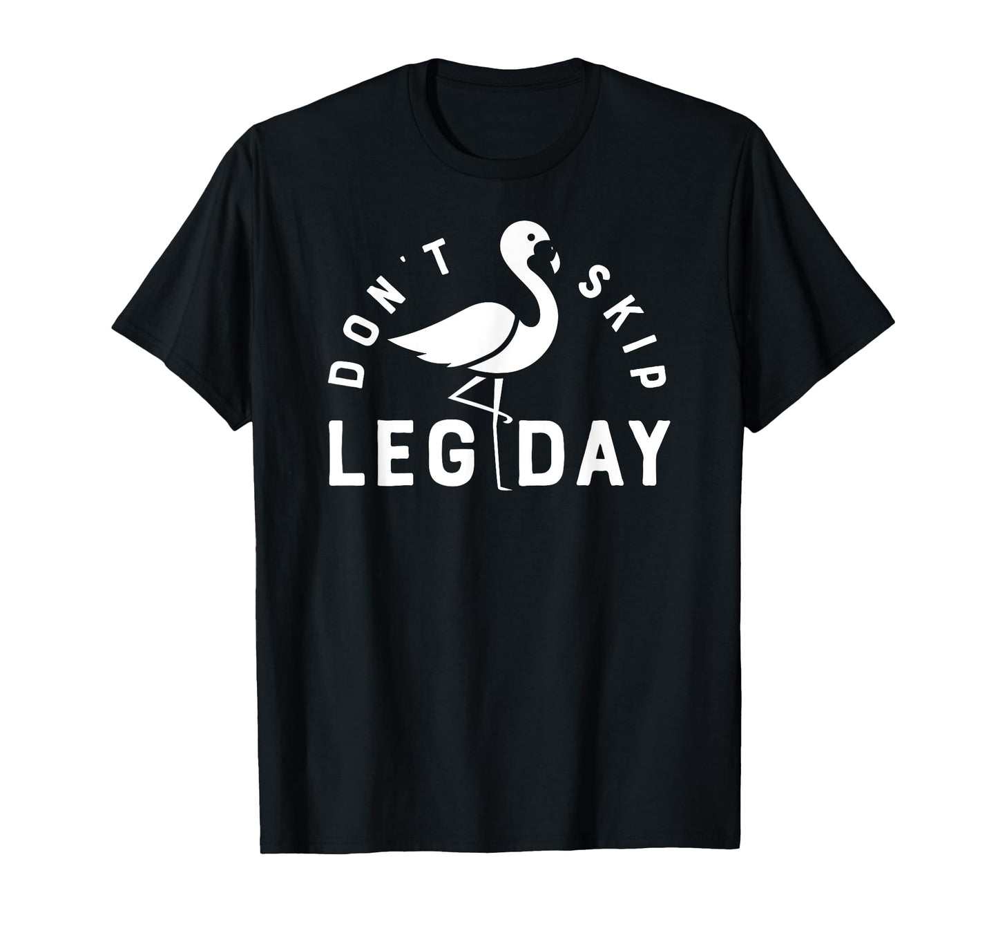 Don't Skip Leg Day Workout T Shirt Flamingo Men Women Funny T-Shirt