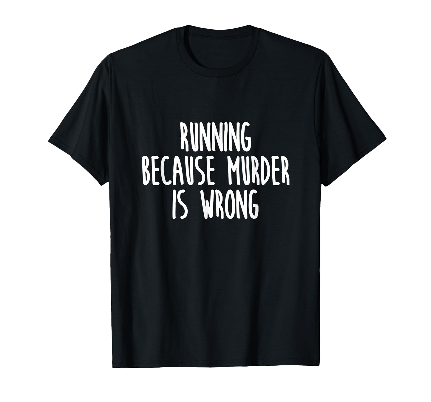 Running Because Murder Is Wrong Funny TShirt T-Shirt