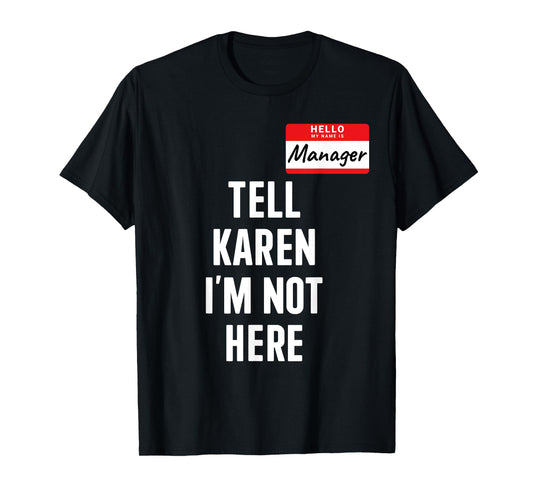 Manager costume tell Karen not here funny halloween party T-Shirt