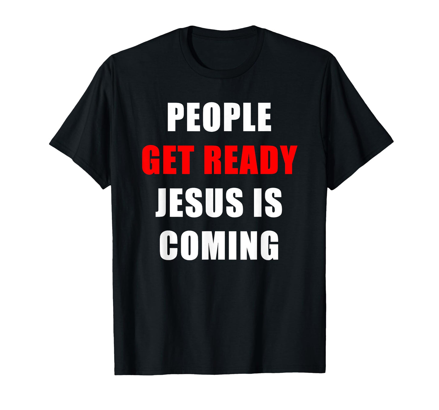 People Get Ready JESUS is Coming – Rapture Warning Quote T-Shirt