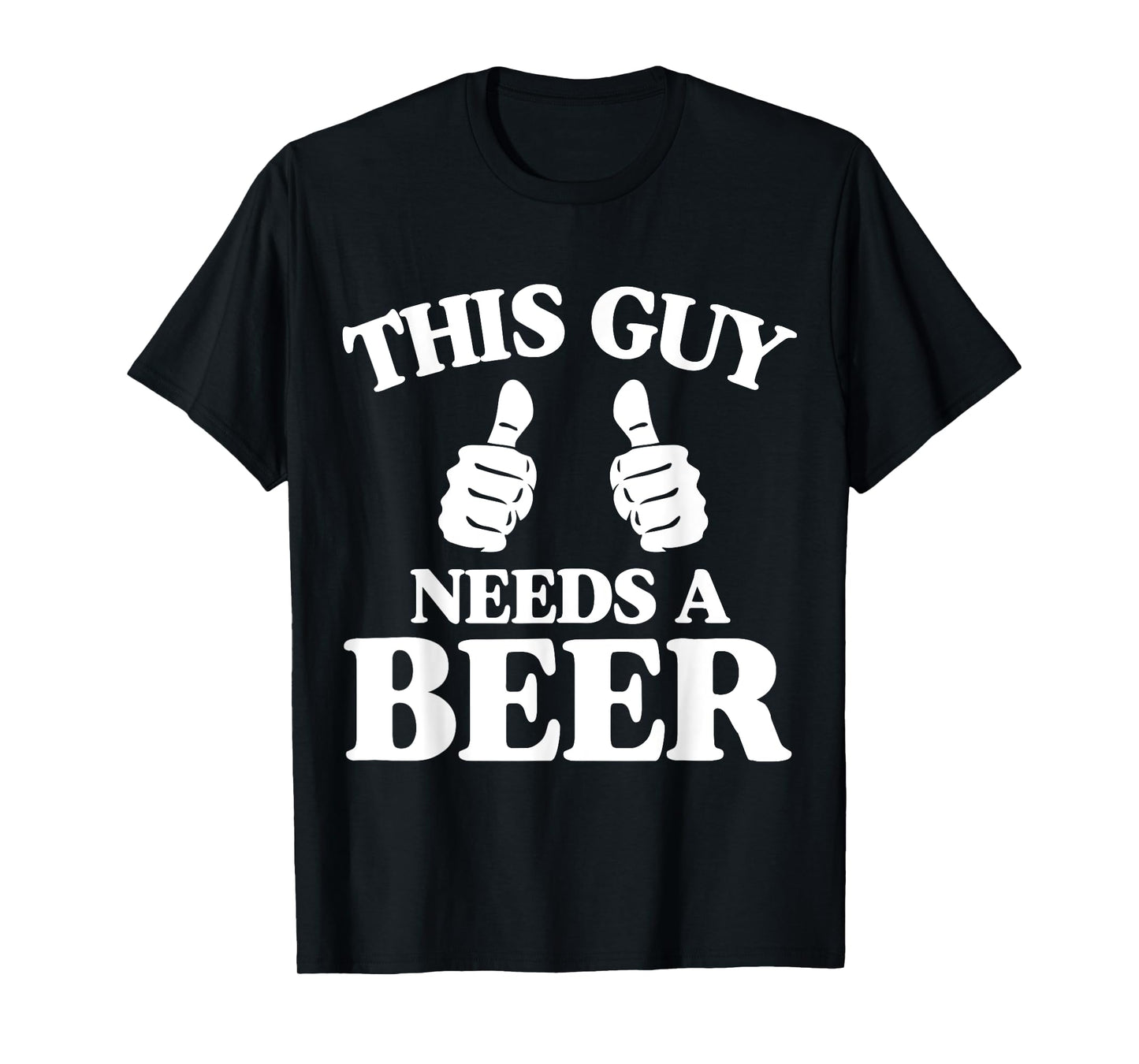 This Guy Needs A Beer Funny T-Shirt T-Shirt