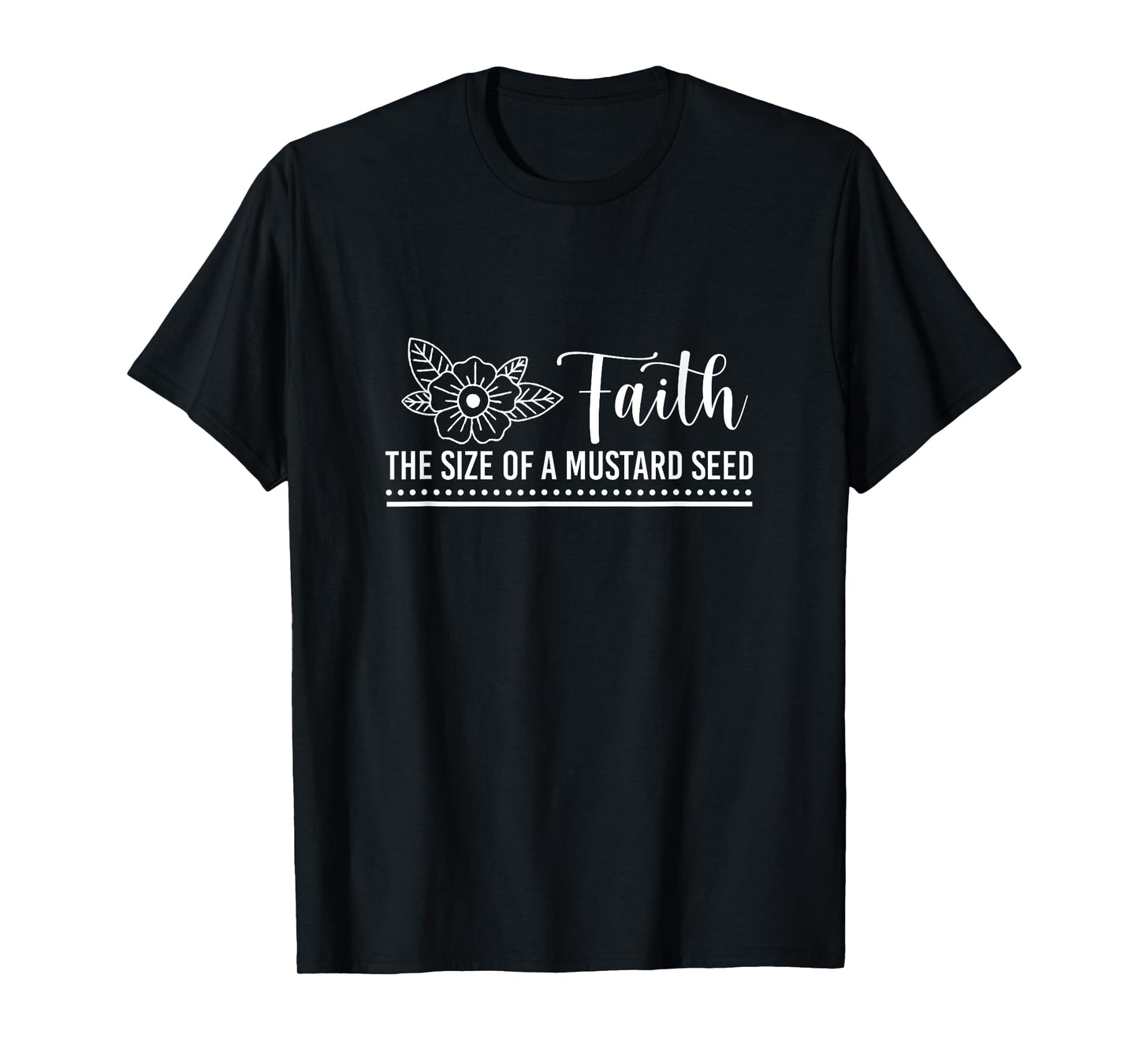 Faith That Size Of Mustard A Seed Christian Faith Jesus God T-Shirt