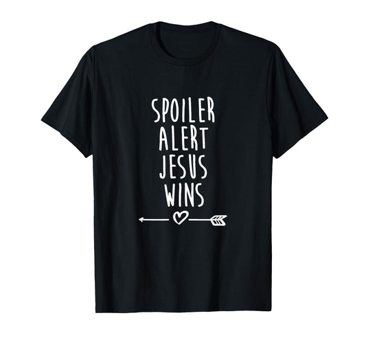 Spoiler Alert Jesus Wins Christian T-Shirt T-Shirt