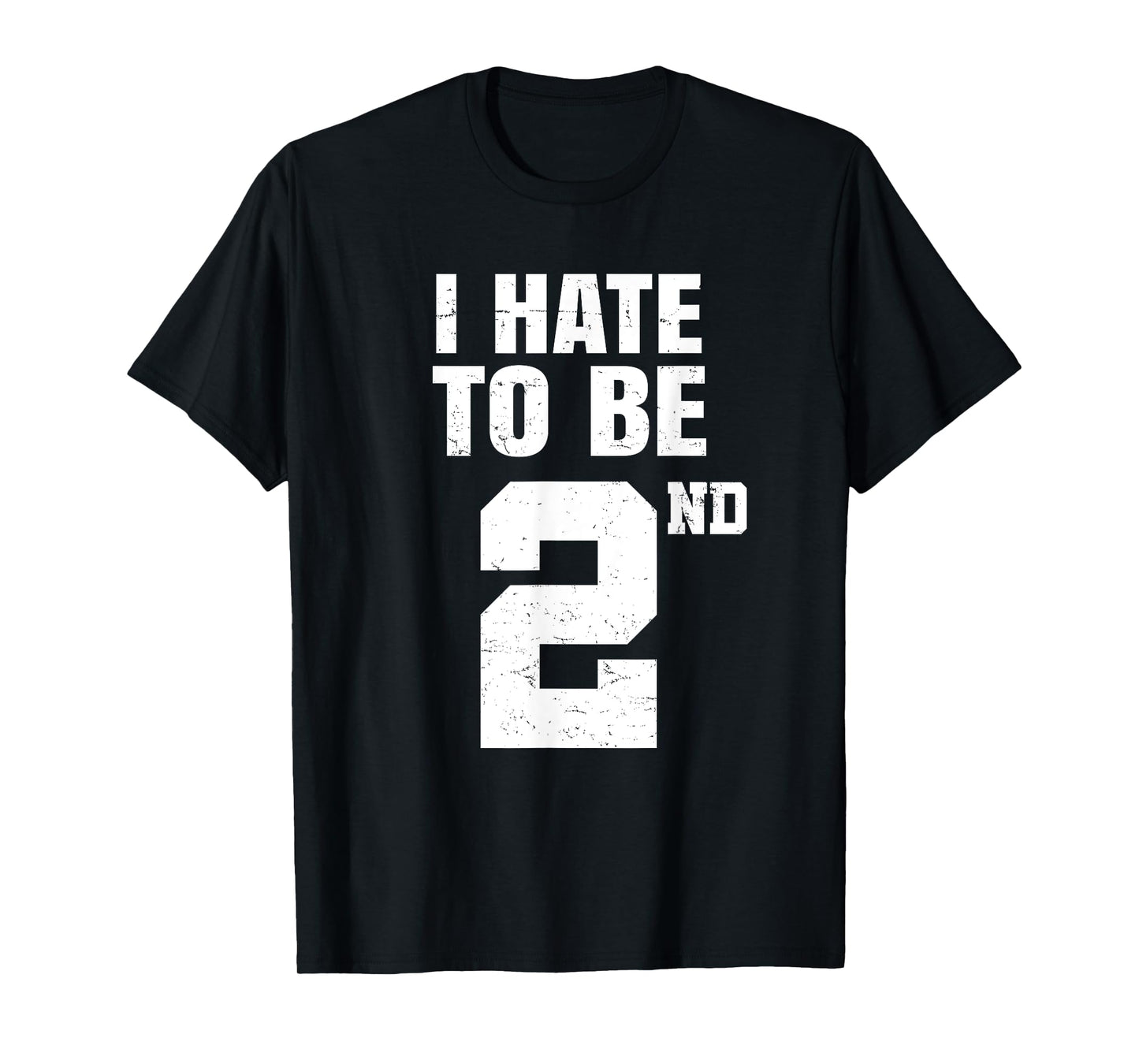 Gym Joke I Hate To Be Second Place 2nd Trophy Workout Quote T-Shirt
