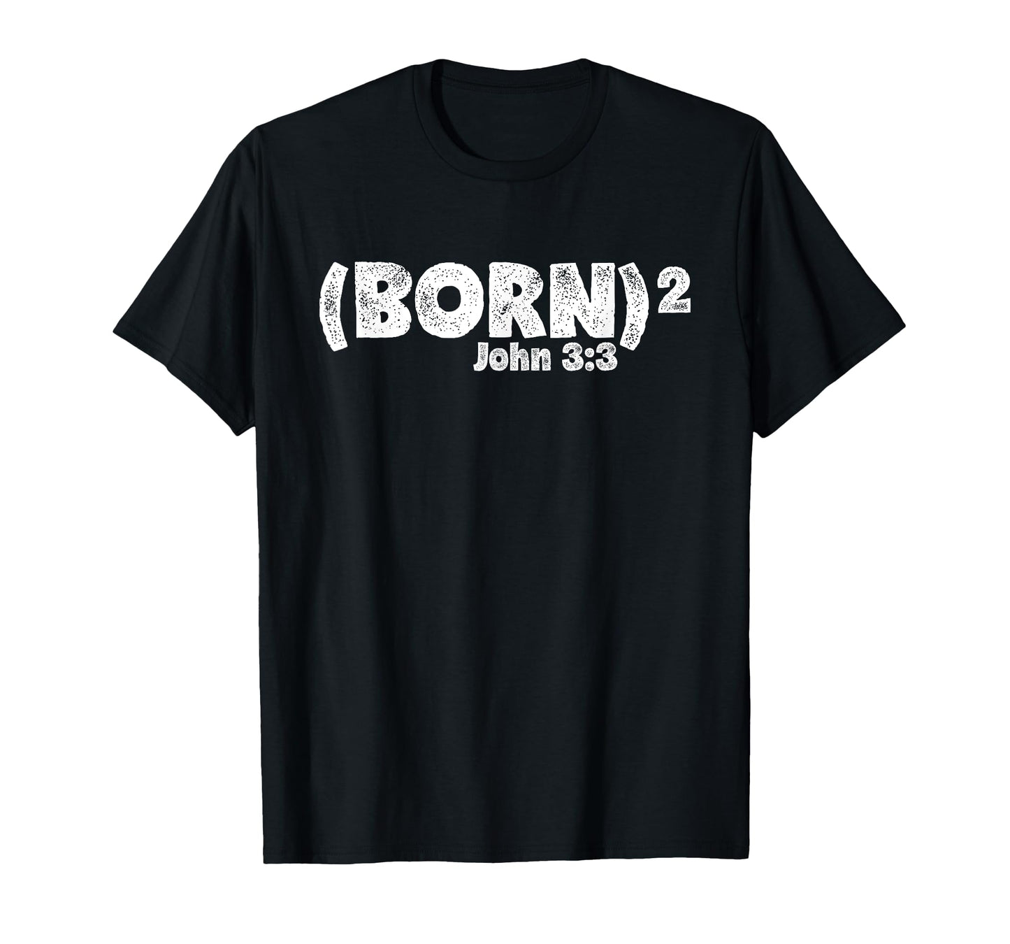 John 3:3 - Born Again (Born Squared) T-Shirt