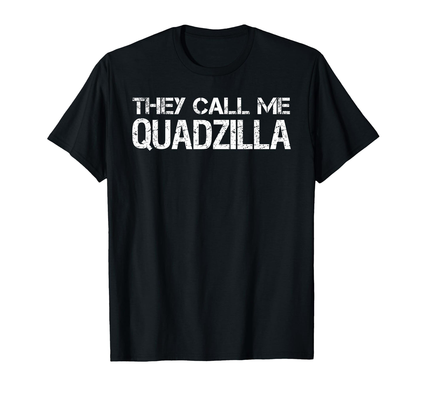 Strength Train They Call Me Quadzilla Funny Workout T-Shirt T-Shirt