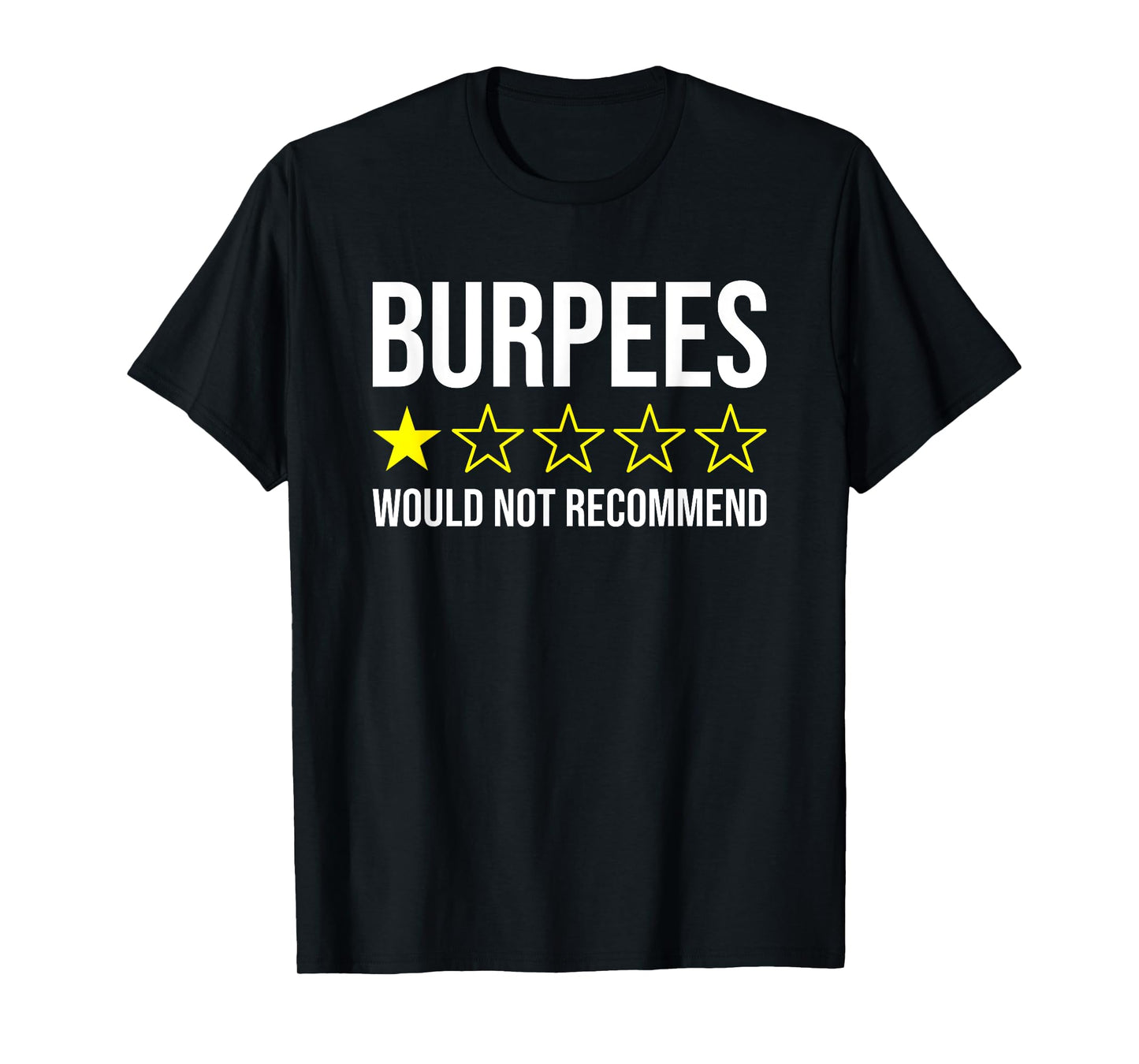 Burpees Would Not Recommend Funny Exercise T-Shirt