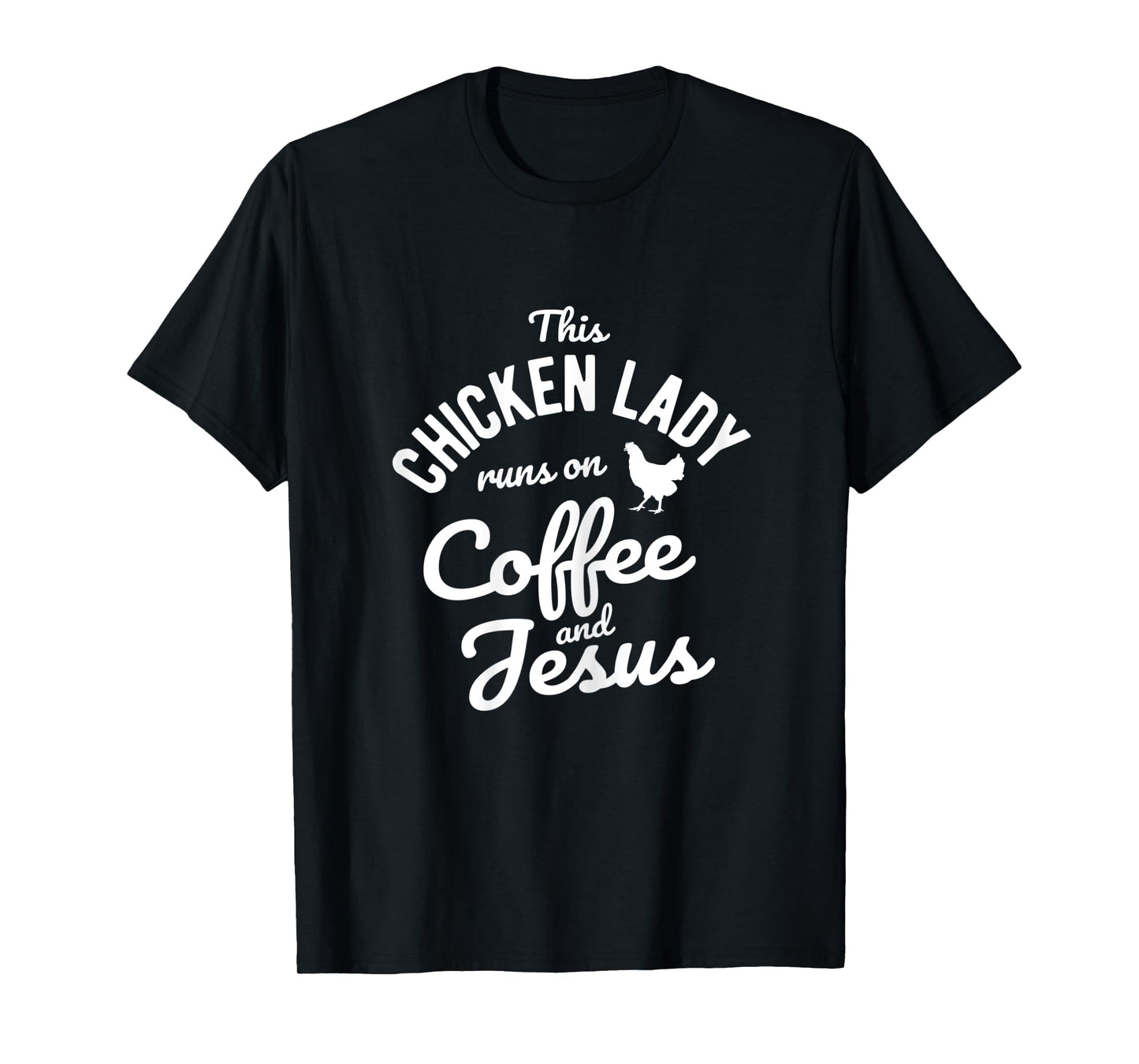 Womens This Chicken Lady Runs On Coffee And Jesus Chicken T-Shirt