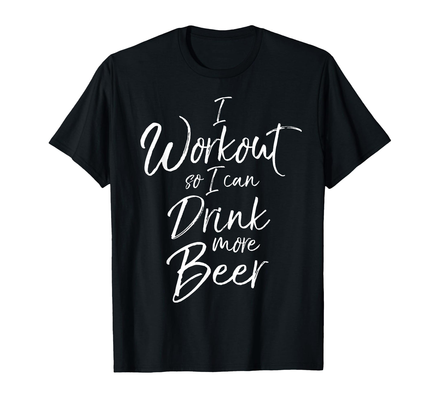 I Workout so I can Drink More Beer Shirt Funny Alcohol Tee T-Shirt