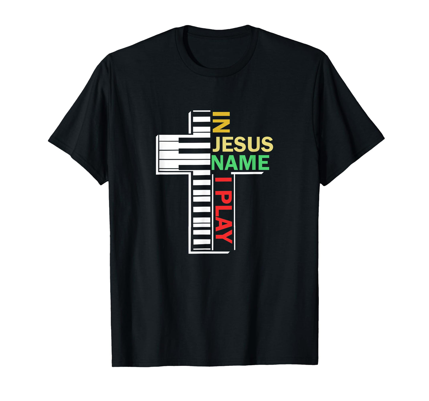 In Jesus' Name I Play Piano Christian Music T-Shirt