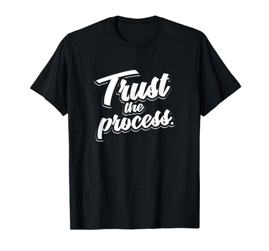 Trust The Process Motivational Quote Workout Gym T-Shirt