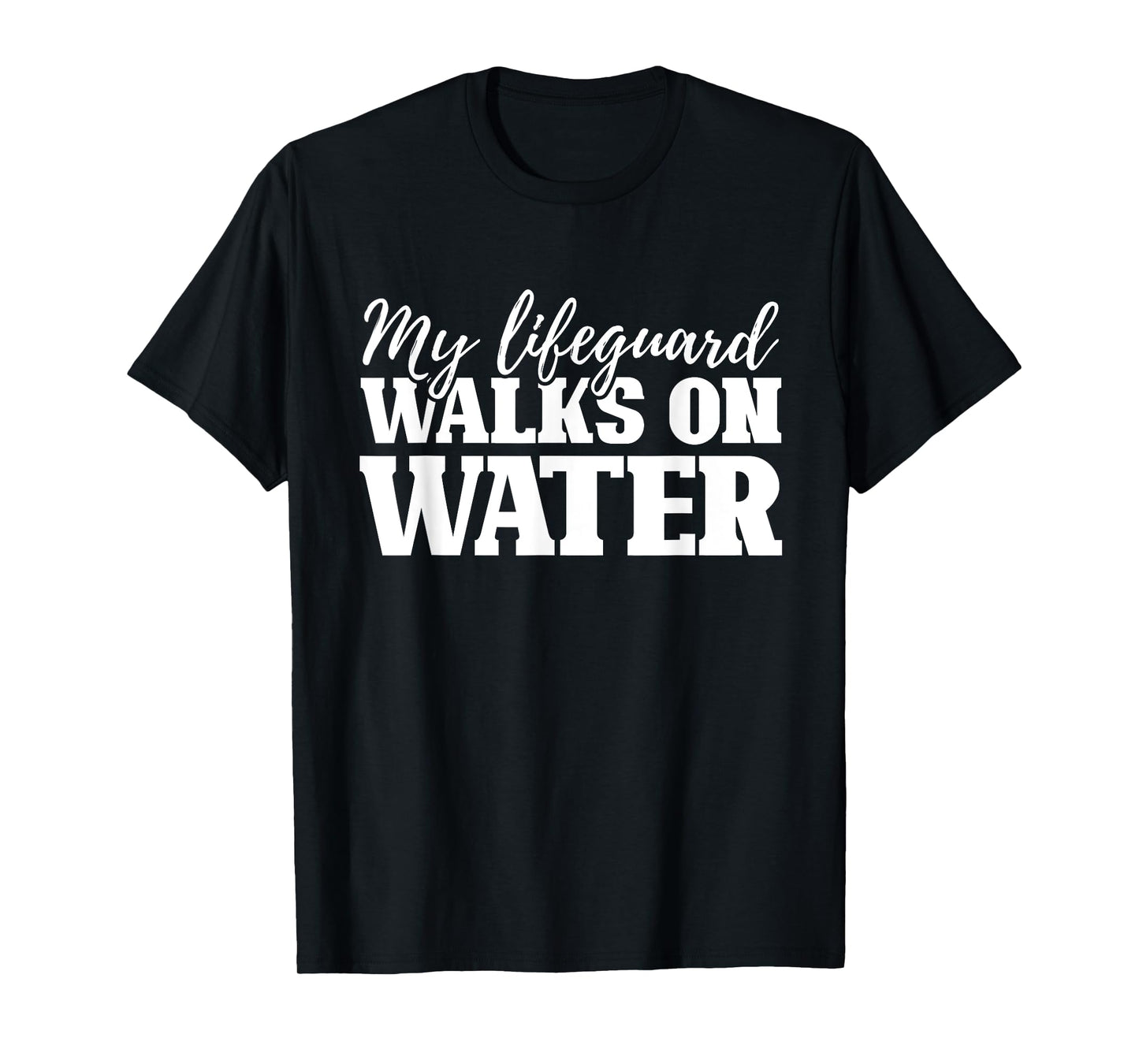 My Lifequard Walks On Water Jesus Religion Christian Gifts T-Shirt