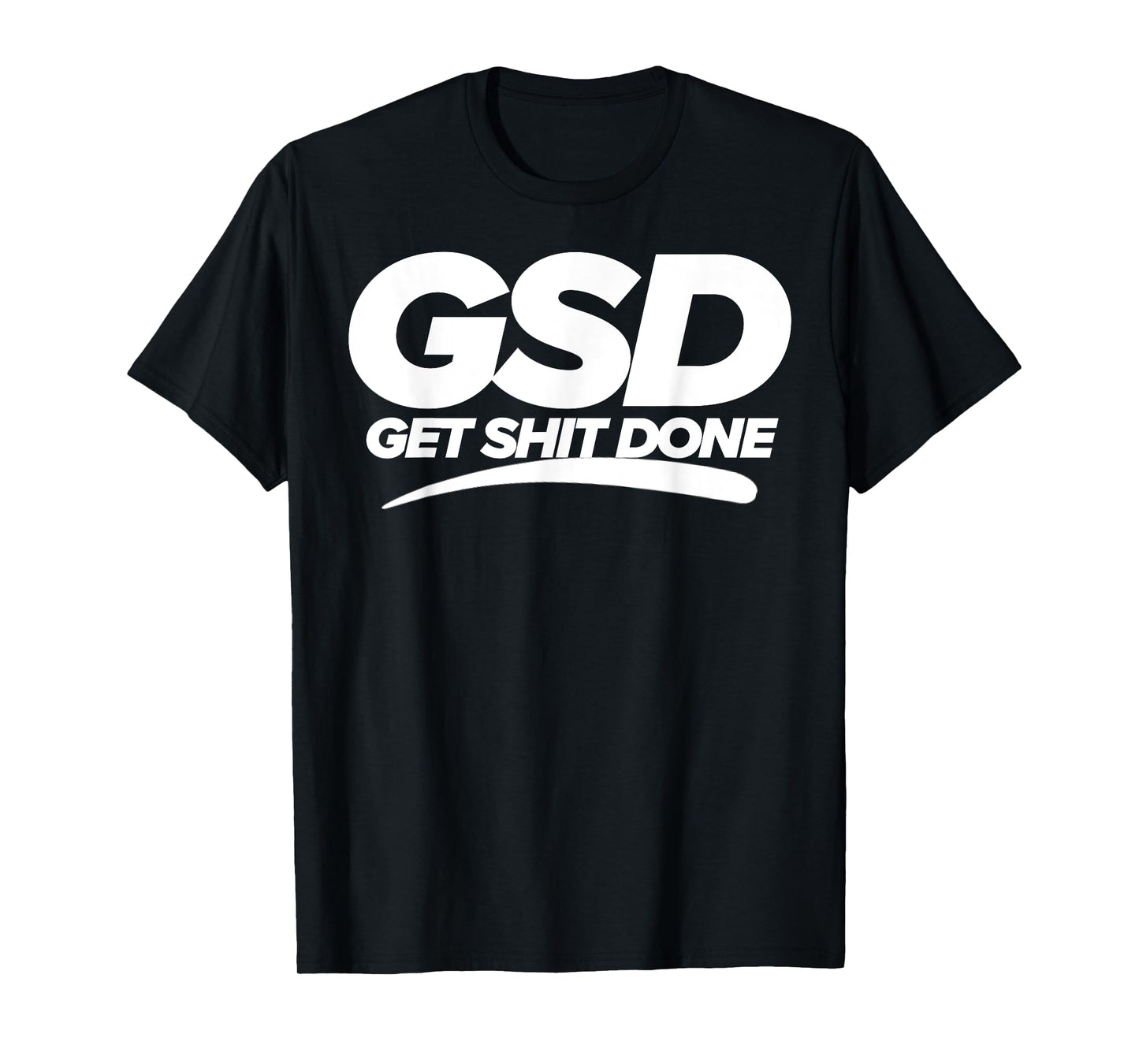 Get Shit Done GSD new year new me motivation T-Shirt