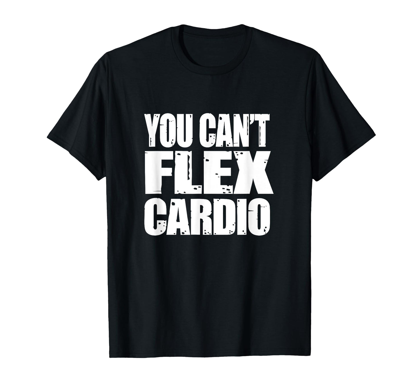 You Can't Flex Cardio Weightlifting Shirt, Go Big or Go Home