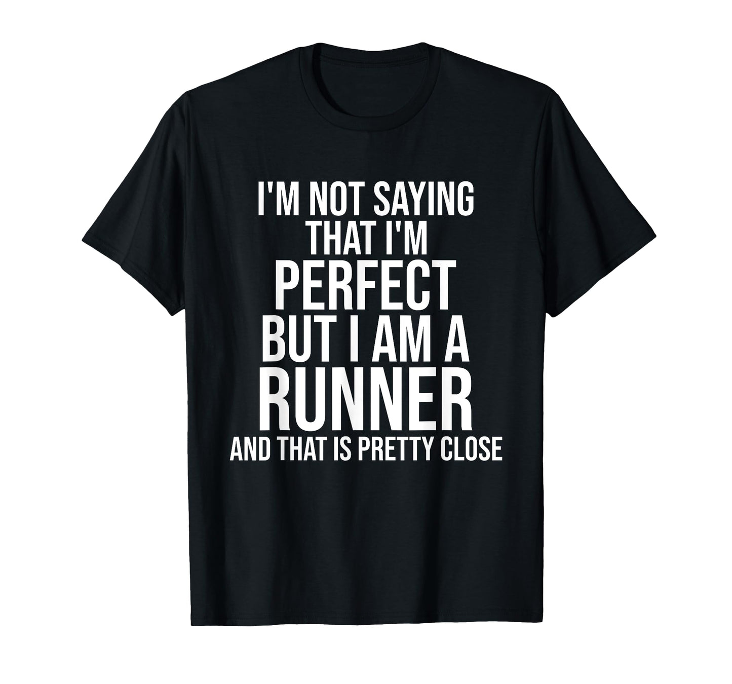 Funny Runner I'm Not Saying I'm Perfect Runner Running Gift T-Shirt