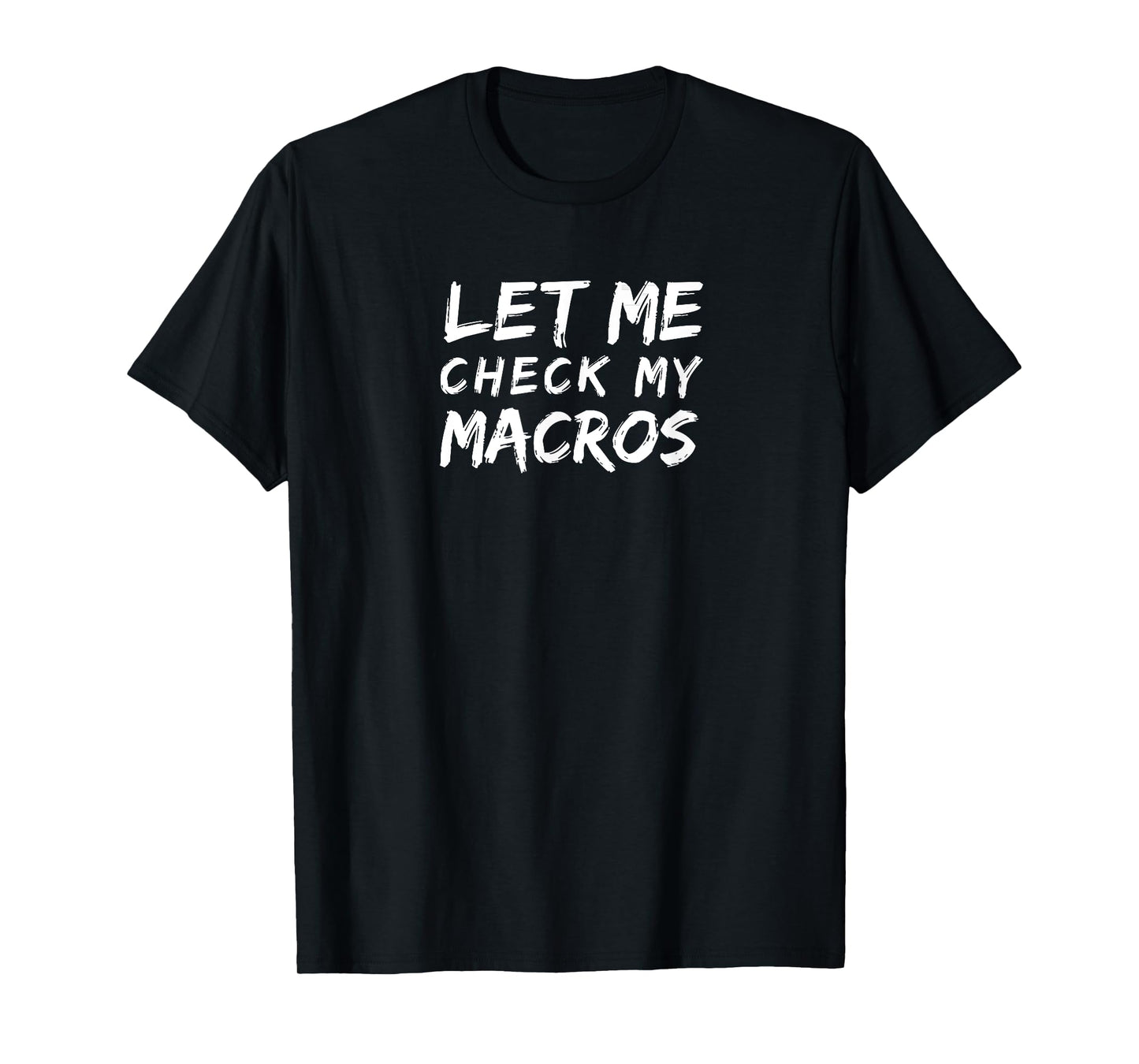 Let Me Check My Macros Funny Keto Diet Shirt T-Shirt