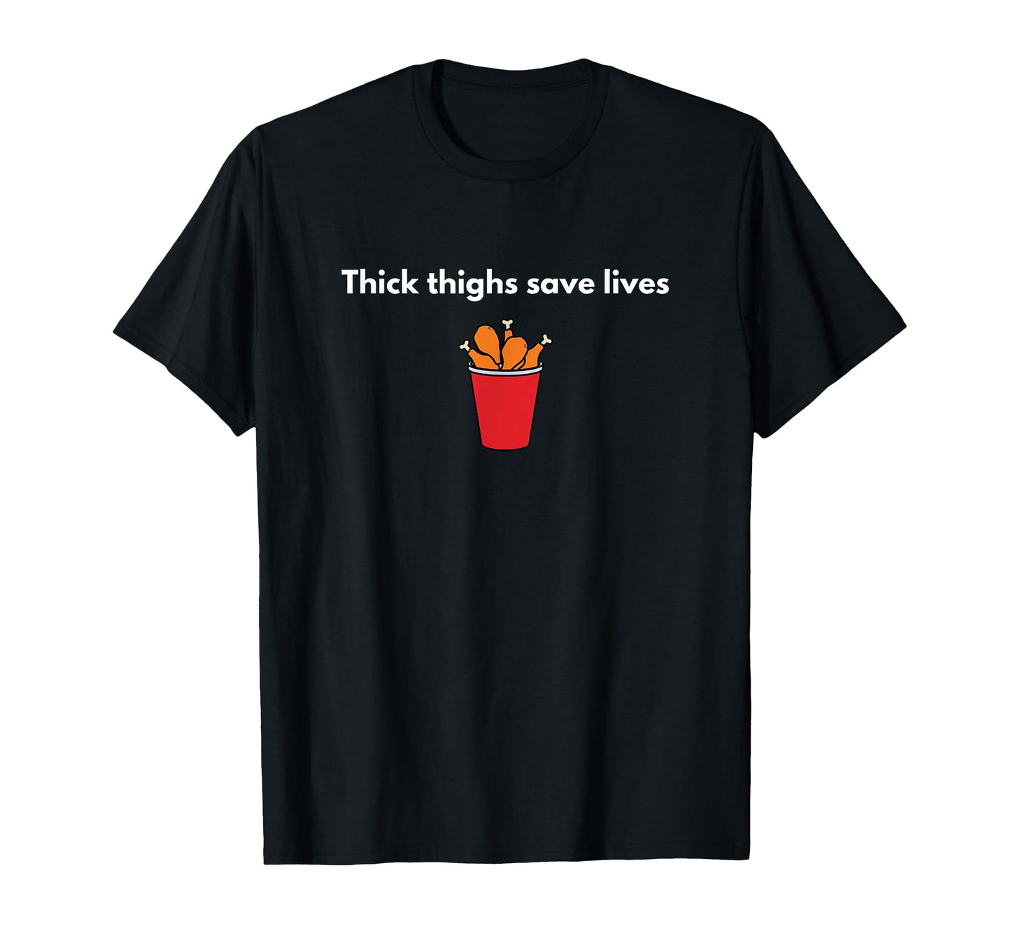 Thick Thighs Save Lives T-Shirt