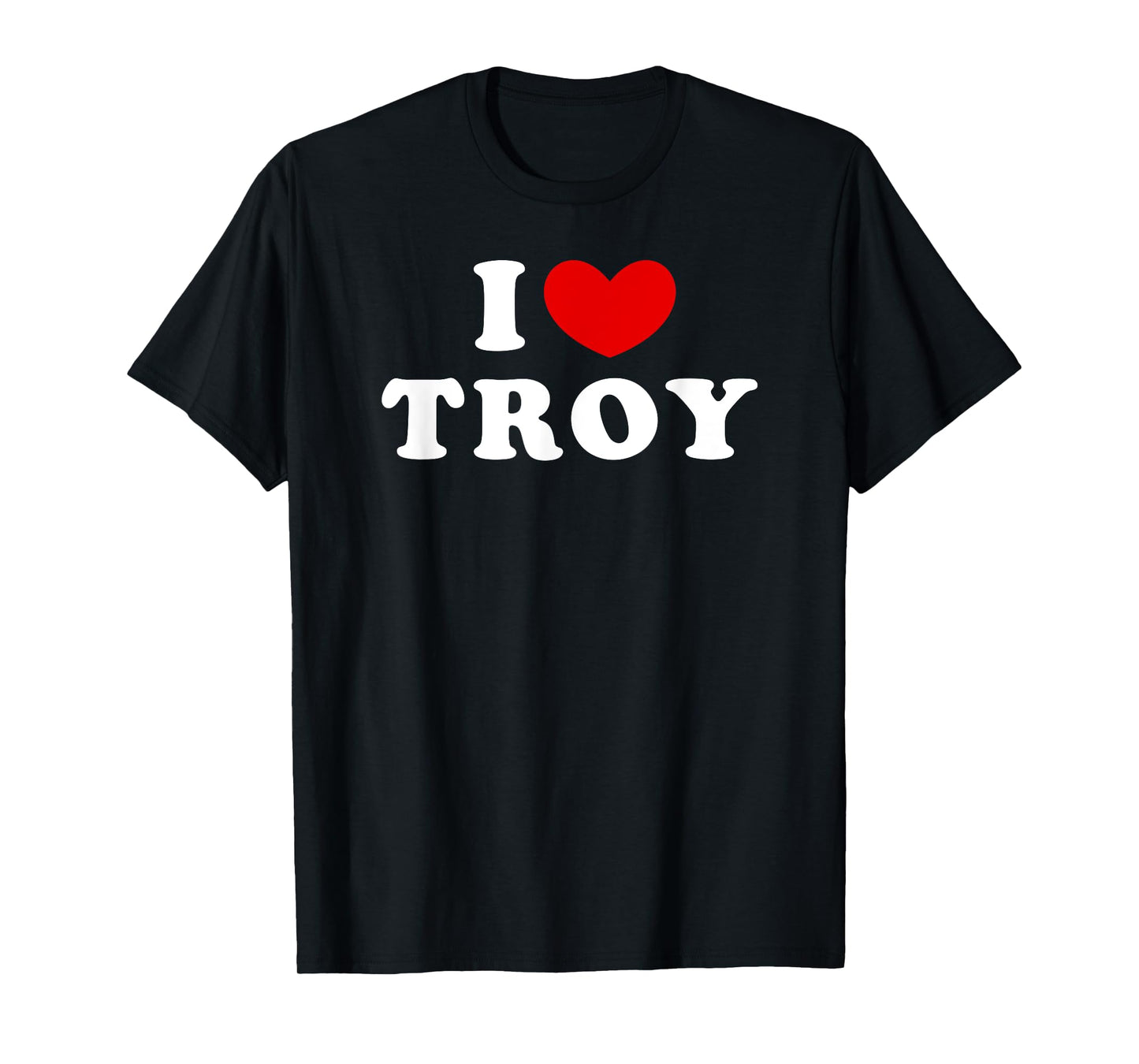 I Love Troy, I Heart Troy T-Shirt
