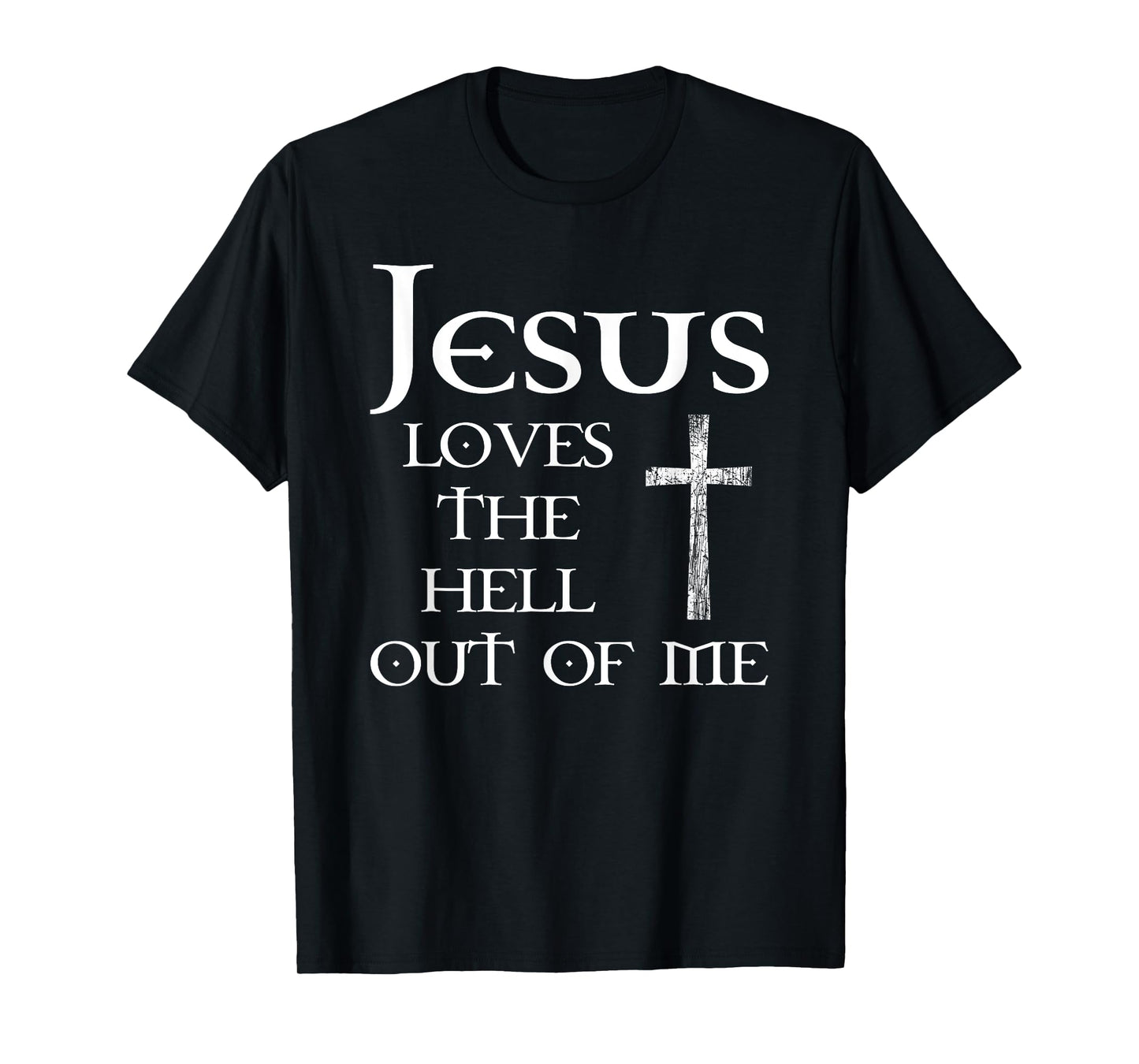 Jesus Loves the Hell Out of Me T-Shirt