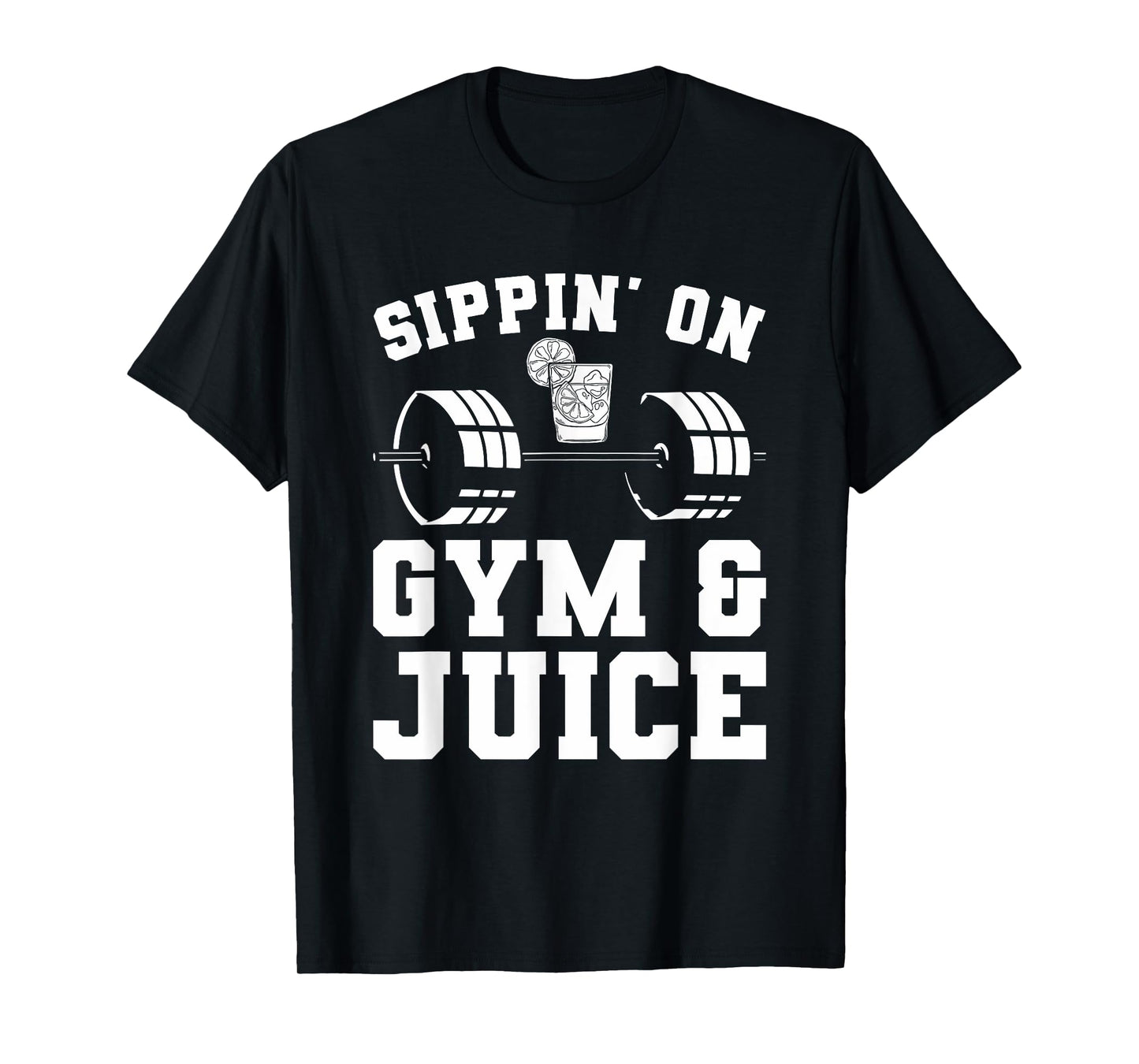 Sippin' On Gym & Juice For A Weightlifter T-Shirt