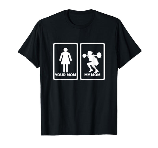 Your Mom My Mom funny gym T-Shirt by Tek400 T-Shirt