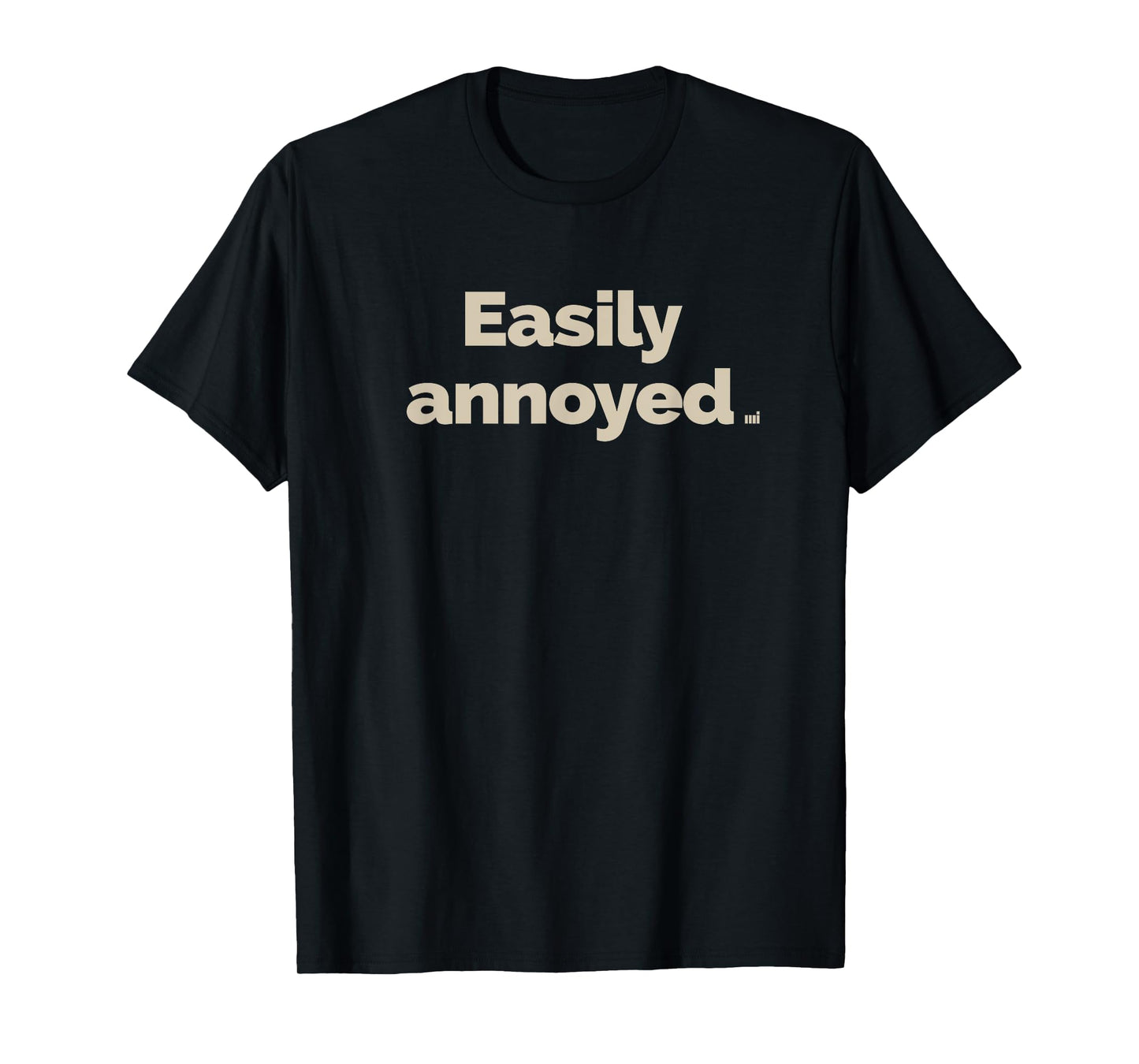 Easily Annoyed Shirt T-Shirt