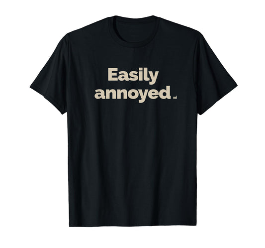 Easily Annoyed Shirt T-Shirt