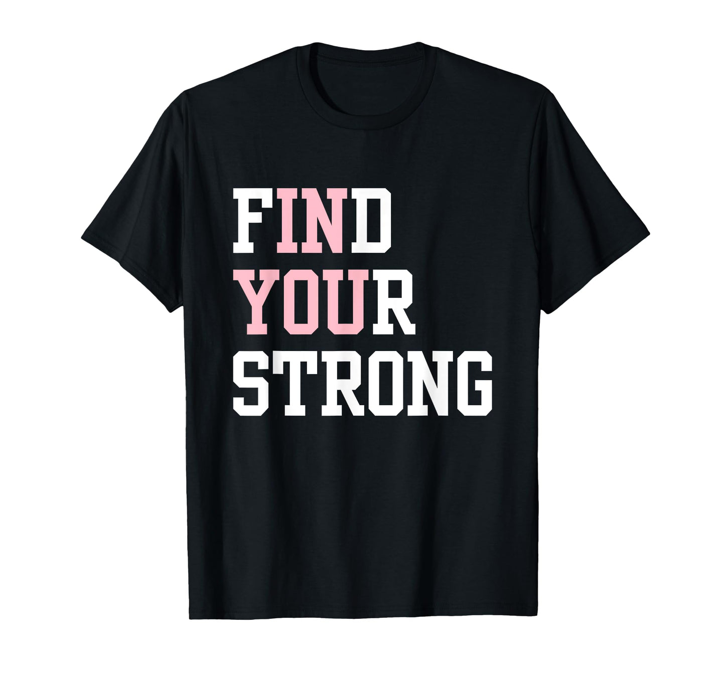 Find Your Strong In You Inspirational Runner Gym Workout T-Shirt