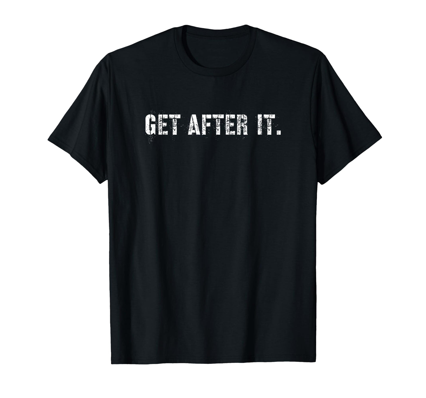 Get After It T-Shirt
