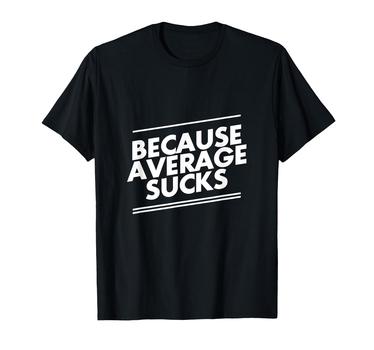 Because Average Sucks Funny Workout T-Shirt