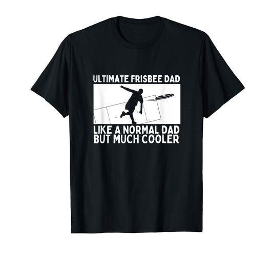 Ultimate Frisbee Dad Father Quote Funny Ultimate Frisbee T-Shirt