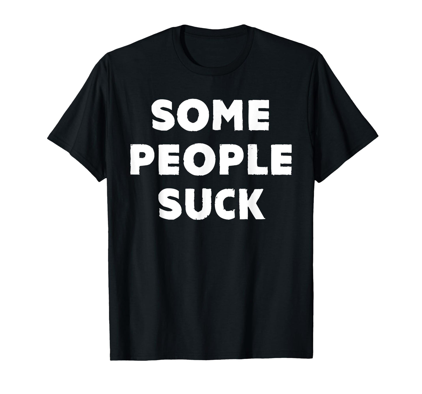 Some People Suck Funny Statement T-Shirt