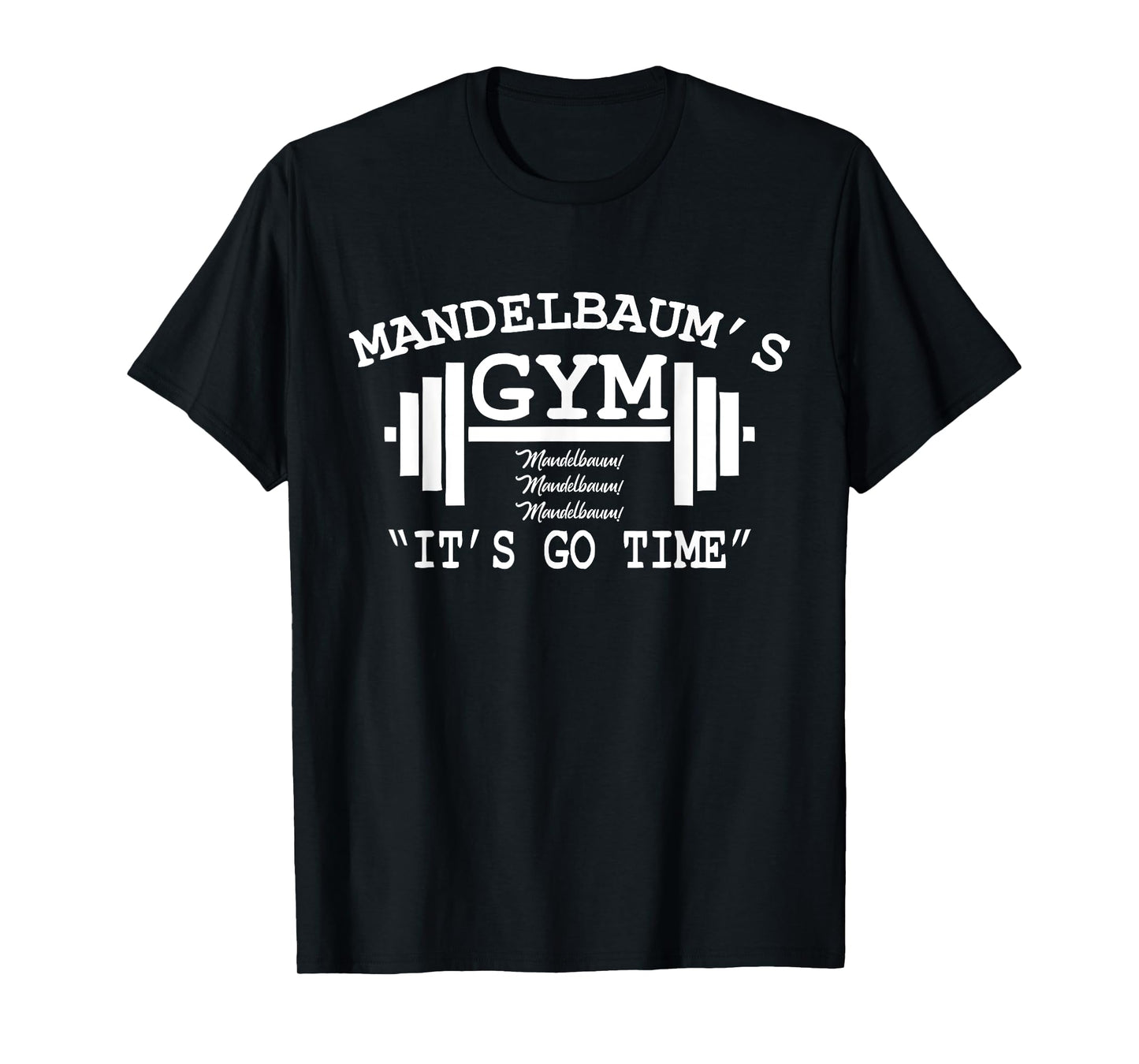 Mandelbaum Gym - It's Go Time! T-Shirt