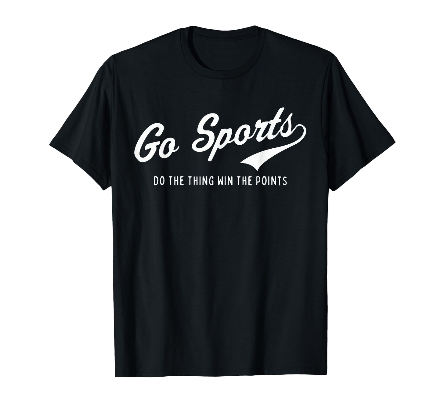 Go Sports! Do the Thing Win The Points Funny Saying Sports T-Shirt