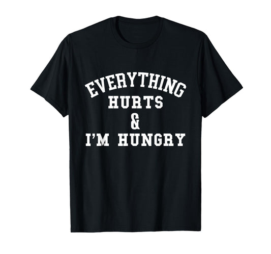 Everything Hurts & I'm Hungry - Running Marathon Runner T-Shirt, Black