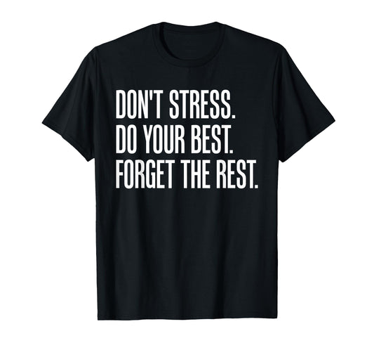 Don't Stress Do Your Best Forget the Rest T-Shirt