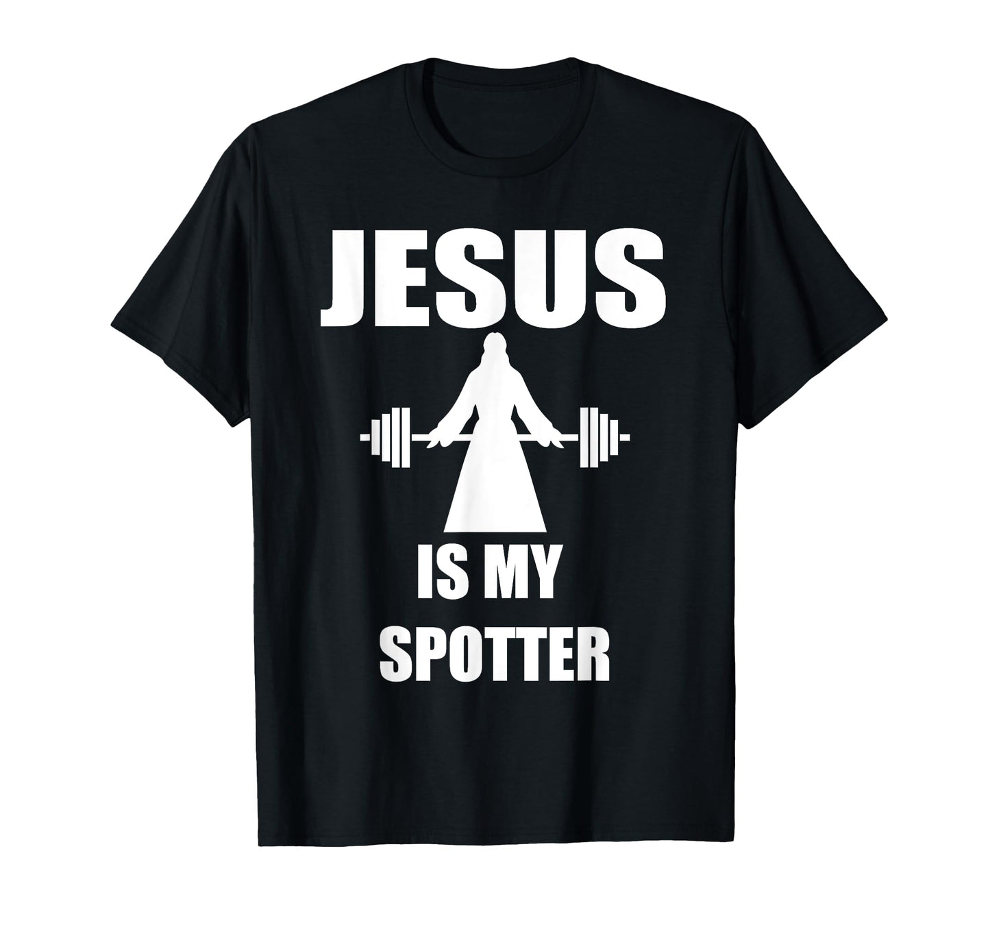 Jesus is my spotter T-Shirt [Fitness/Religious/Novelty] T-Shirt