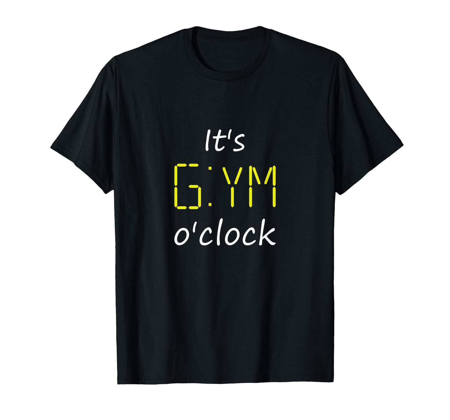 It's Gym o'Clock. Time for Fitness. Workout & Gym T-Shirt