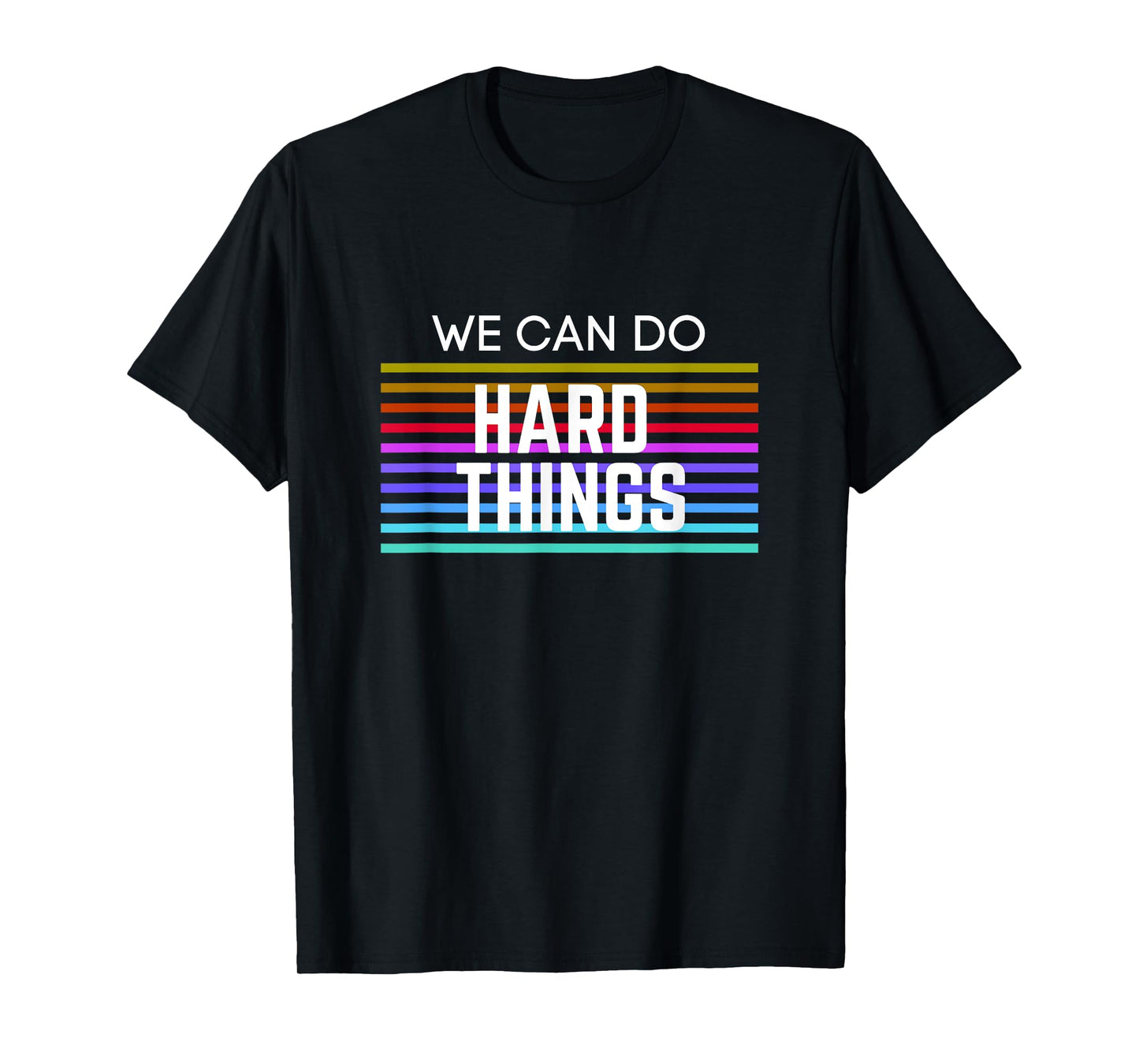 We Can Do Hard Things Motivational Inspirational Teacher Men Women Kids T-Shirt