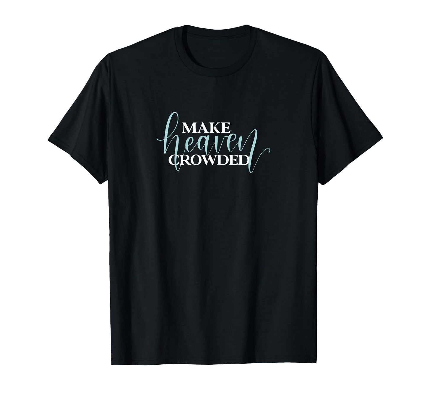 Make Heaven Crowded JLZ085 T-Shirt