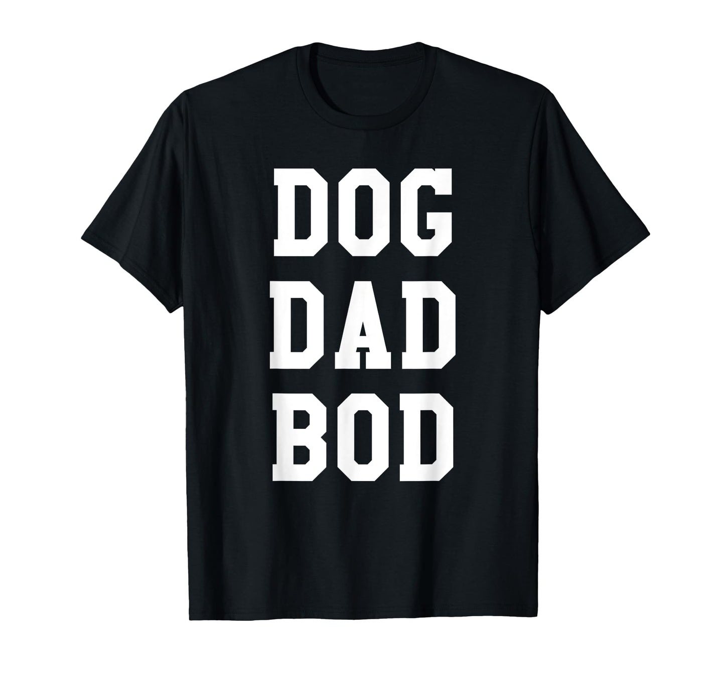 Dog Dad Bod Shirt | Funny Pet Owner Fitness Gym T-Shirt T-Shirt for Men Women Girls Kids