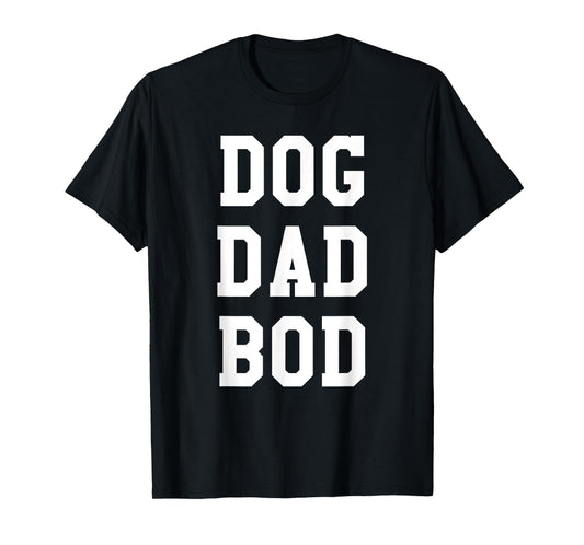 Dog Dad Bod Shirt | Funny Pet Owner Fitness Gym T-Shirt T-Shirt for Men Women Girls Kids