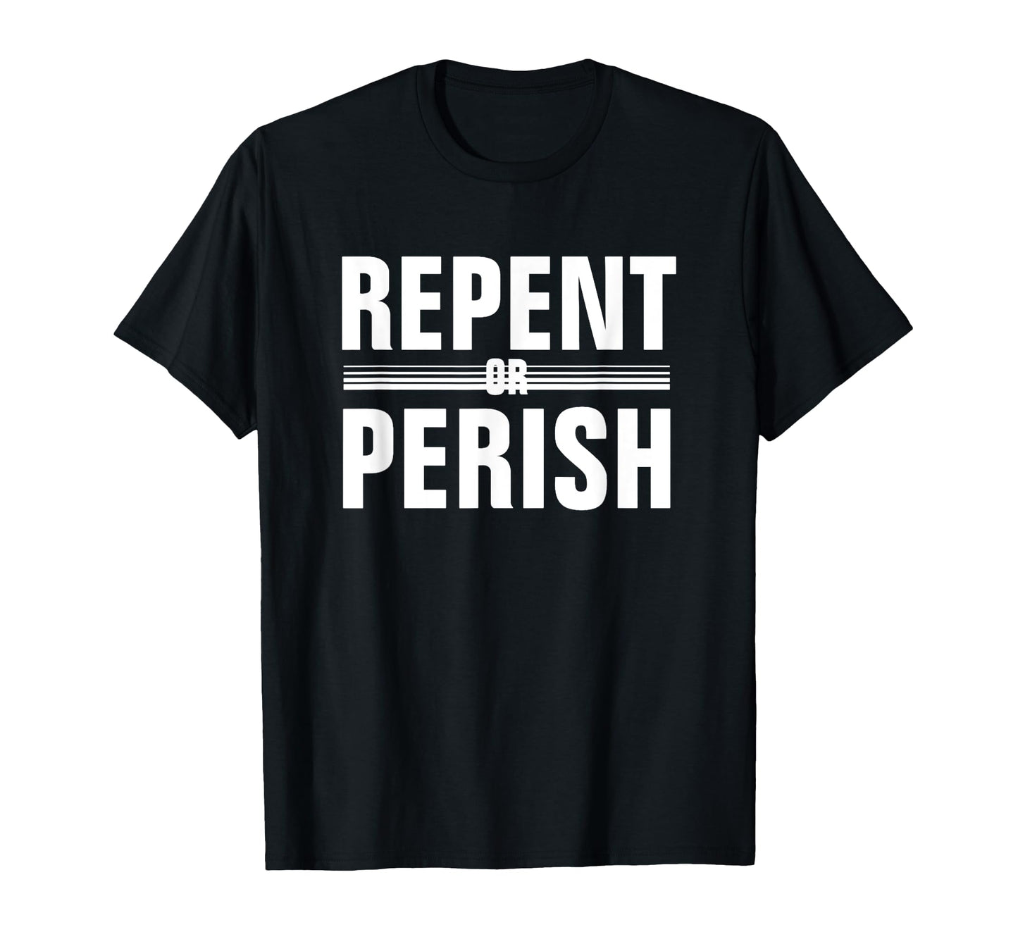 Repent Or Perish T-Shirt