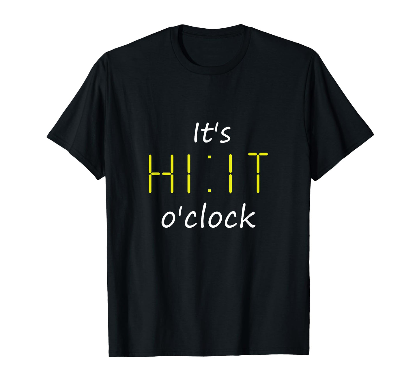 It's HIIT o'clock Cardio Workout Enthusiast & Gym Lover HIIT T-Shirt